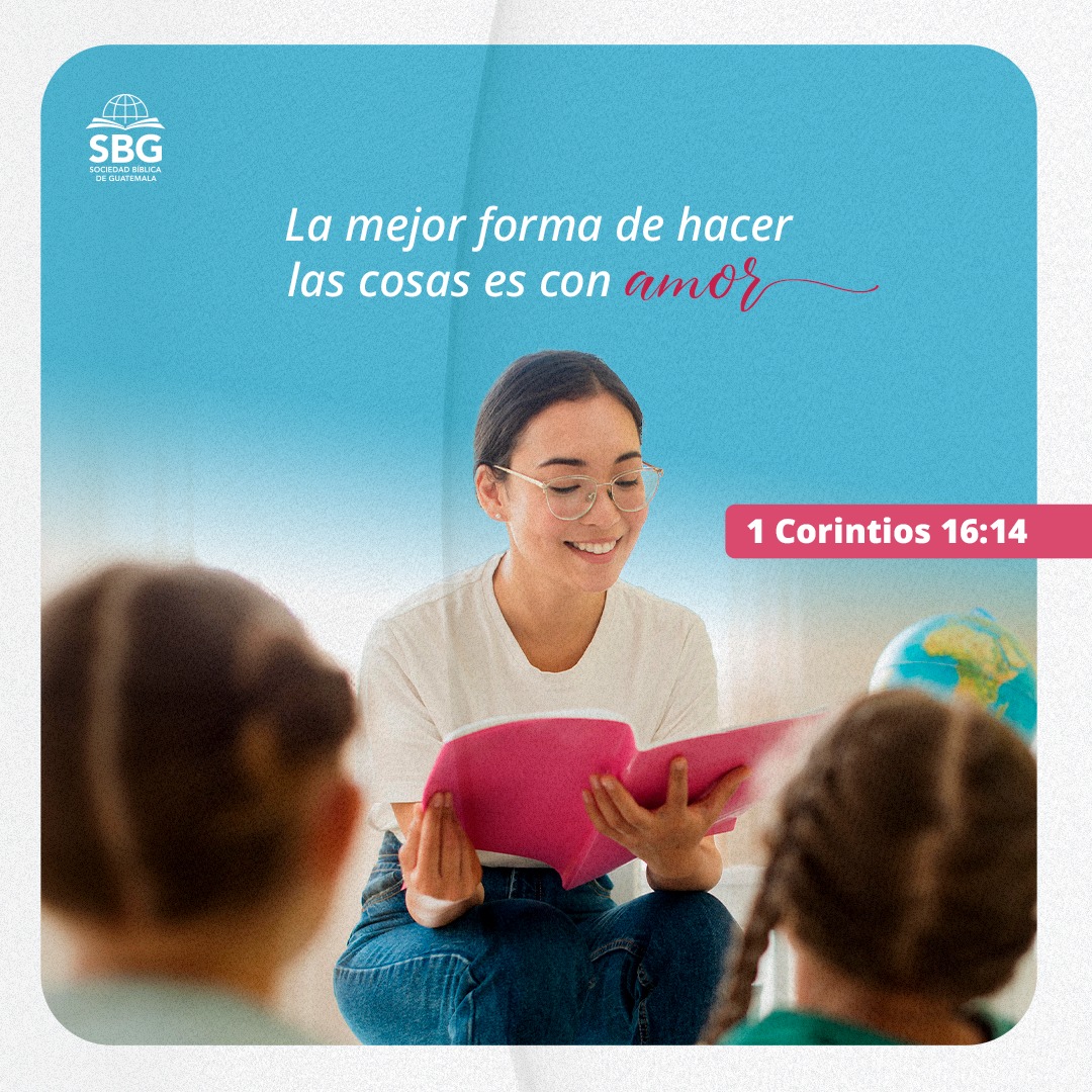 “Háganlo todo con amor.” 🥰📖 1 Corintios 16:14 (TLA) 

#SBG #guatemala